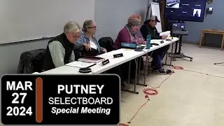 Putney Selectboard: Putney SB Special Mtg 3/27/24