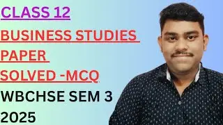 Class 12 SEM 3 Business Studies MCQ Solved | WBCHSE HS Exam 2025
