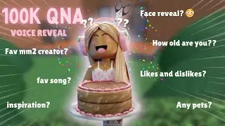 100K QnA + VOICE REAVEAL (MM2)
