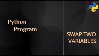 Python Program || swap two variables