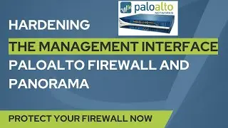 Hardening the Management Interface - Palo Alto Firewall and Panorama