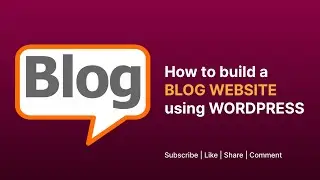 How to Develop a blog website from start to finish using Wordpress (No coding)