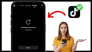 How to Fix Tik Tok Something Went Wrong Issue 2025 || TikTok Down Today