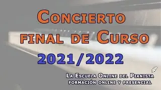 🎹💜 Concierto de Piano💜🎹 Concierto final de Curso | 2021-2022 |  La Escuela Online del Pianista