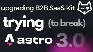 Updating B2B SaaS Kit to Astro 3.0 (full stack React Framework)