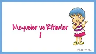 Meyveler ve Ritimler-1