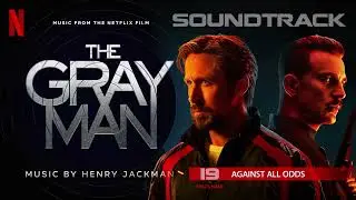The Gray Man Soundtrack 💿 Against All Odds (from the Netflix Film) by Henry Jackman