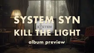 SYSTEM SYN "Kill the Light" album preview