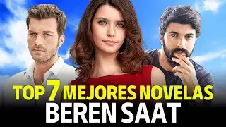 Top 7 Mejores Novelas de Beren Saat - Actriz turca de Fatmagül y Amor Prohibido