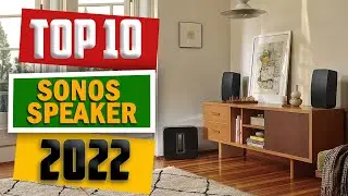 The 10 Best Sonos Speakers 2022
