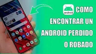 Como encontrar un telefono Android perdido o robado en 2024