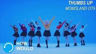 How would MOMOLAND OT9 sing Thumbs Up