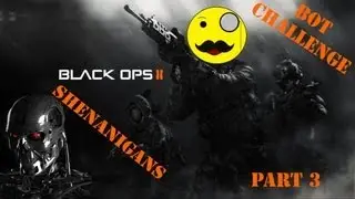 Black Ops 2 Shenanigans w/ Friends - P.3 - BOT CHALLENGE!