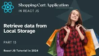 #54  | Part 13 | Retrieve data from Local Storage  | Shopping Cart ReactJS | React JS Project 2024