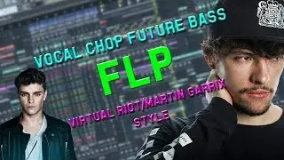 MARTIN GARRIX/VIRTUAL RIOT STYLE VOCAL CHOP FUTURE BASS + FLP