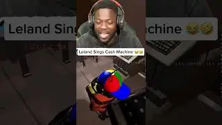 Leland Sings Cash Machine 😂🤣