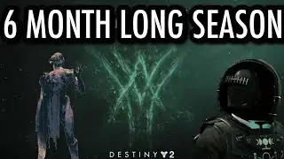 DESTINY 2 | 6 MONTH LONG SEASON! Longest Season in Destiny 2!