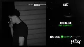 Cvaz - Do it fa fun feat. AlwaysLanz [Offical Audio]
