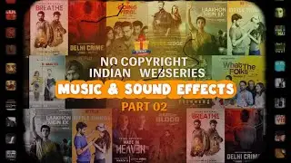 INDIAN WEB SERIES MUSIC & SOUND EFFECTS | COPYRIGHT FREE | PART 2/4