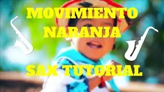 MOVIMIENTO NARANJA - TUTORIALES PARA EL SAX ALTO - SANTIAGO PACHECO