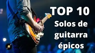 Top 10 - Solos de guitarra épicos