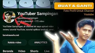 CARA BUAT & GANTI FOTO PROFIL YOUTUBE (Youtuber Pemula)