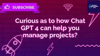 How Chat GPT-4 Can Revolutionize Project Management | Deep Dive
