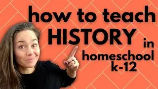 Teaching History in Homeschool | Tips and advice from a history professor & a homeschool mom