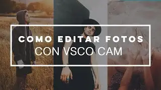 Aprende a EDITAR Fotos con el MÓVIL usando VSCO CAM