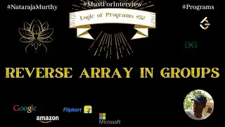 Reverse Array in Groups | Nataraja Murthy | Program #52 | Stay Safe and Code 