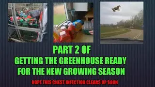 Getting the greenhouse ready  So I can start growing the seeds Part 2