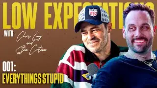 Low Expectations Podcast: 001 everything's stupid