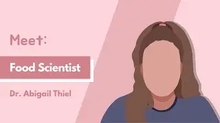 Meet Dr. Abigail Thiel: Food Scientist | STTS