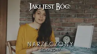 #03 Jaki jest Bóg? - NARZECZONY SZUKA ŻONY - [Dalszy Ciąg]