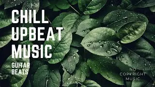[Chill Upbeat Guitar Music] [FREE Background Music] [NO COPYRIGHT] Natural - Endless Love