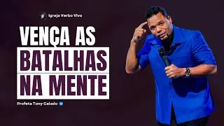 A Mente é Um Campo de Batalha Onde Satanás Gosta de Agir | Tony Calado