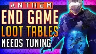 Anthem  | End Game & Loot Table Drop Rates NEEDS TUNING!  