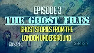 The Ghost FILES | EPISODE 3 | TWO GHOST STORIES FROM THE LONDON UNDERGROUND
