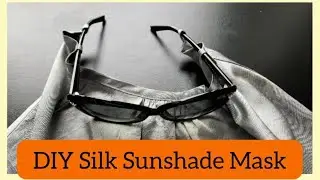 DIY - Silk Sunshade Mask