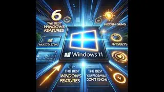 The 6 Best Windows 11 Features You Probably Didn't Know