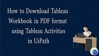 How to download Tableau workbook in PDF format using Tableau Activities in UiPath