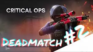 Critical Ops |DEADMATCH| #2