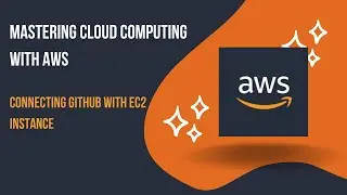 How to connect Github to you EC2 Instance [ Mastering cloud computing with AWS]