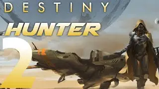 Destiny: Hunter Episode 2 - 