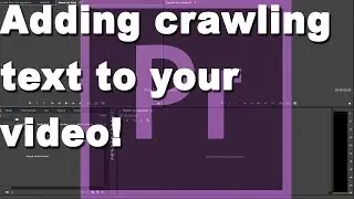 How to add crawling text to a video in Premiere Pro.