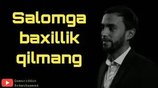 Salomga baxillik qilmang