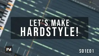 Let's Make Hardstyle! - The Chords & Basic Melody [S01E01] 
