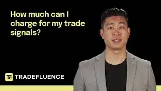 How much can I charge for my trade signals? | Tradefluence FAQs