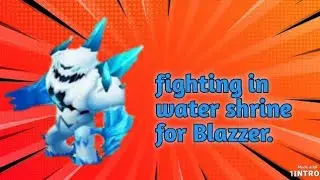 Fighting Water shrine For Blazzer.