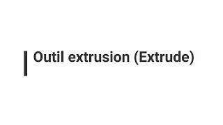 Outil extrusion (Extrude)